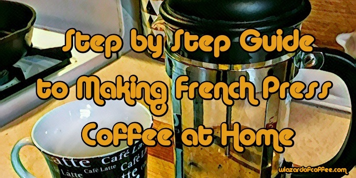 Guide to Making French Press Coffee at Home