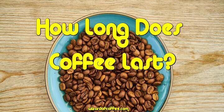 How Long Does Coffee Last? Are Your Beans Bad?