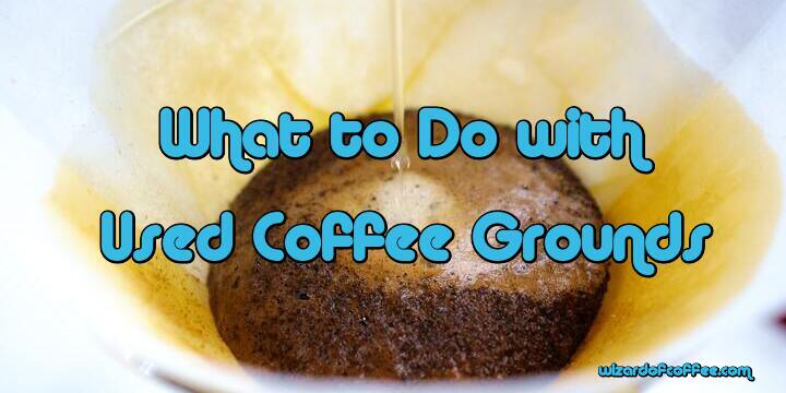What to Do with Used Coffee Grounds
