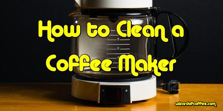 How to Clean a Coffee Maker