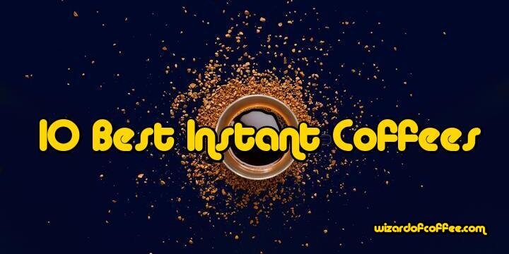 10 Best Instant Coffee to Try