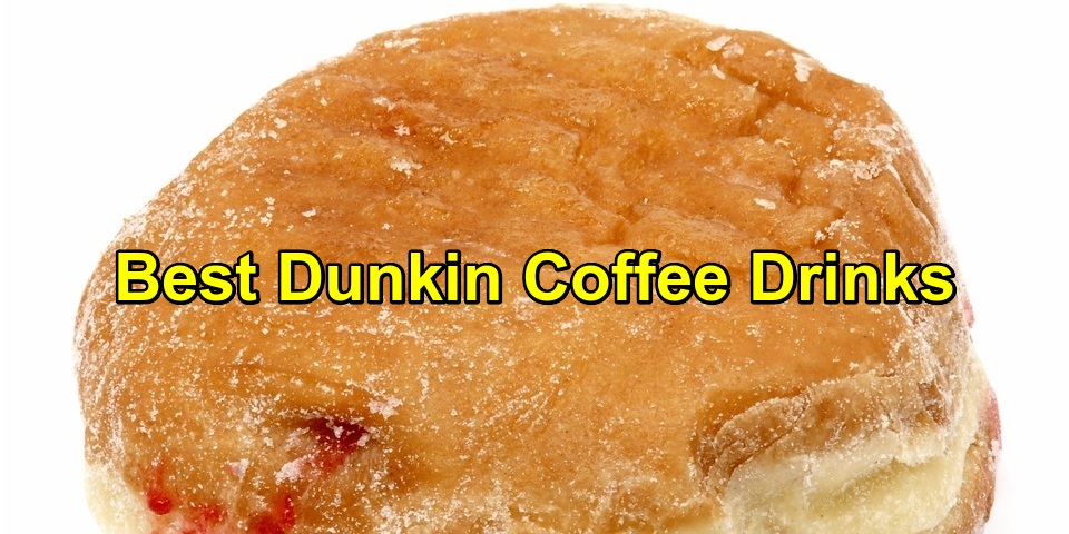 Best Dunkin Coffee Drinks to Try