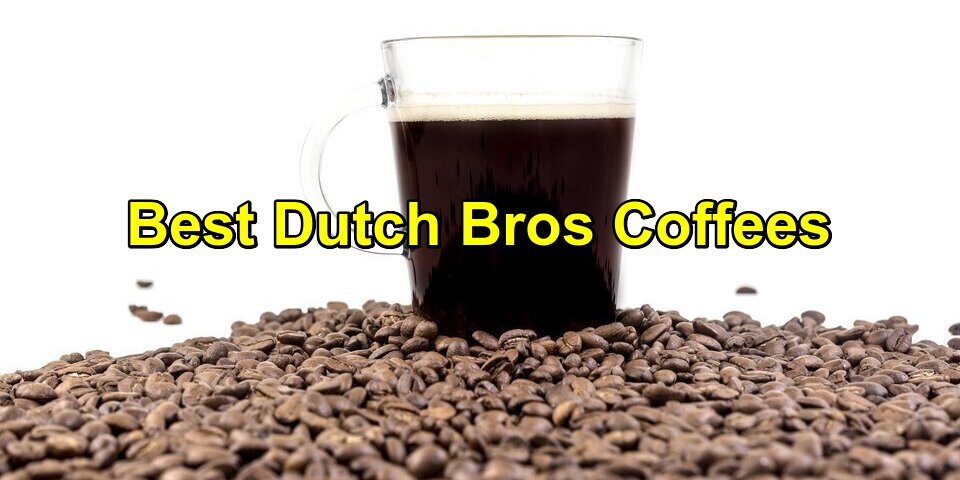 Best Dutch Bros Coffees